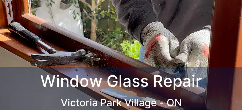  Window Glass Repair Victoria Park Village - ON