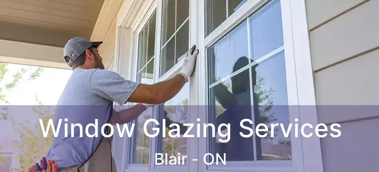  Window Glazing Services Blair - ON