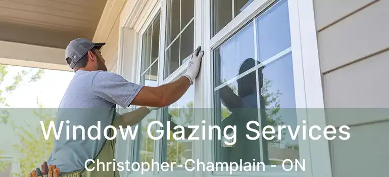  Window Glazing Services Christopher-Champlain - ON