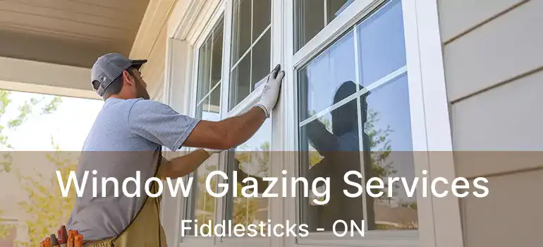  Window Glazing Services Fiddlesticks - ON