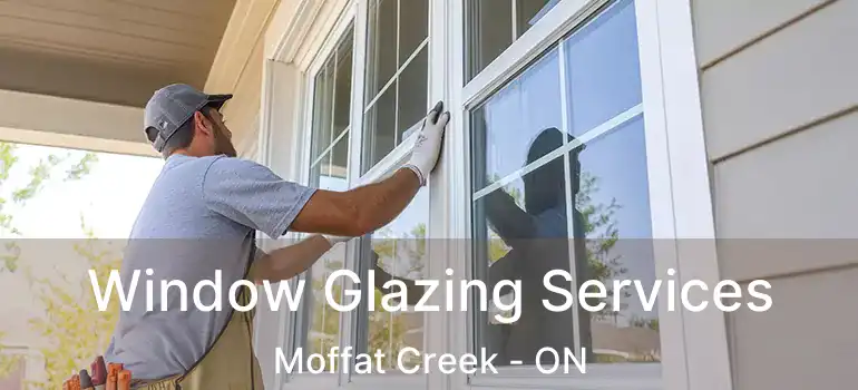  Window Glazing Services Moffat Creek - ON