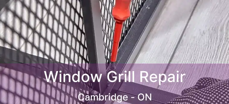  Window Grill Repair Cambridge - ON