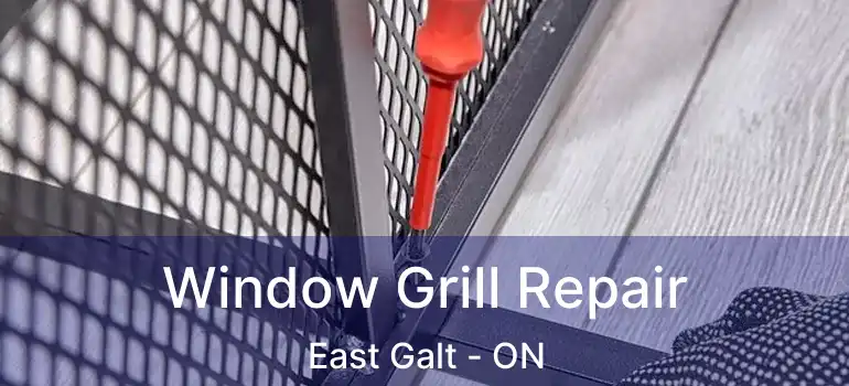  Window Grill Repair East Galt - ON