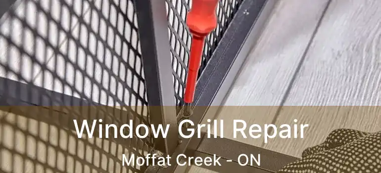  Window Grill Repair Moffat Creek - ON