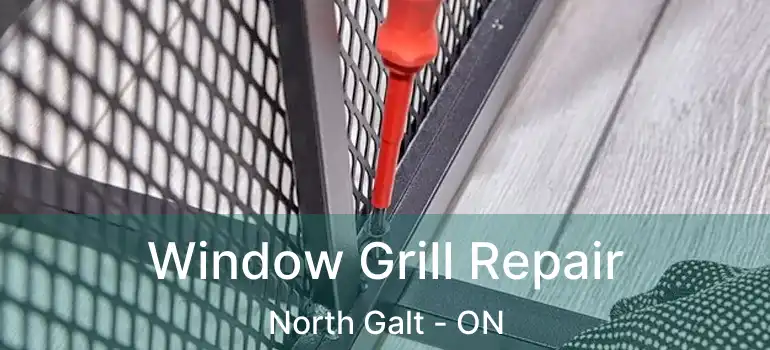  Window Grill Repair North Galt - ON