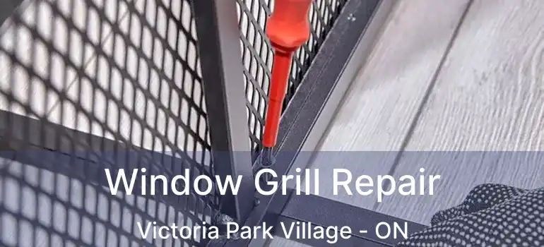 Window Grill Repair Victoria Park Village - ON