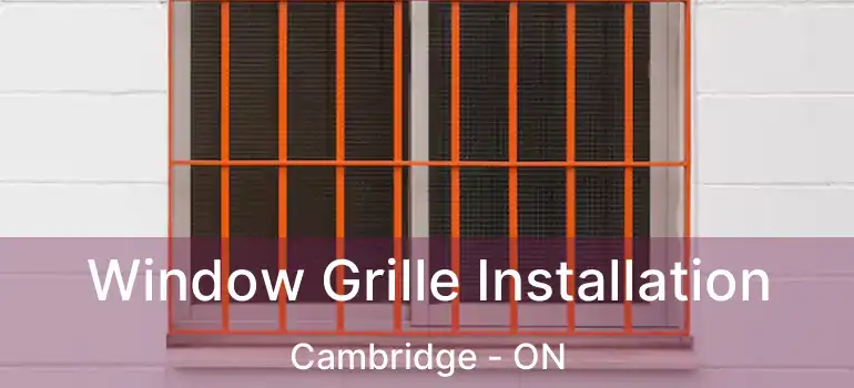  Window Grille Installation Cambridge - ON