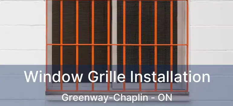  Window Grille Installation Greenway-Chaplin - ON