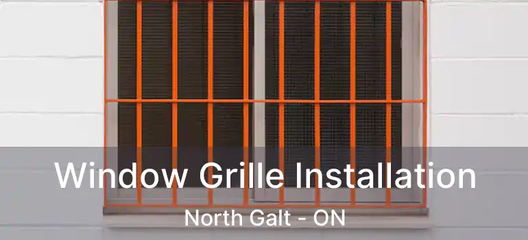  Window Grille Installation North Galt - ON