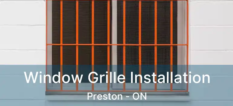  Window Grille Installation Preston - ON