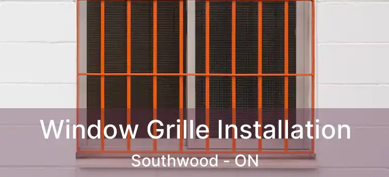  Window Grille Installation Southwood - ON