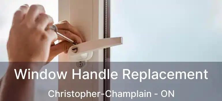  Window Handle Replacement Christopher-Champlain - ON
