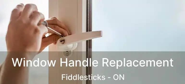  Window Handle Replacement Fiddlesticks - ON