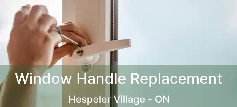  Window Handle Replacement Hespeler Village - ON