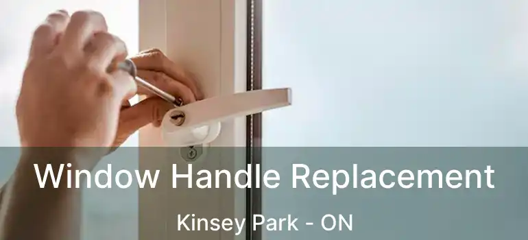  Window Handle Replacement Kinsey Park - ON