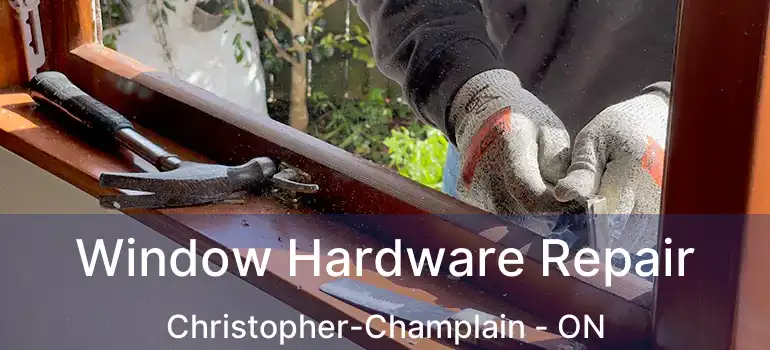  Window Hardware Repair Christopher-Champlain - ON
