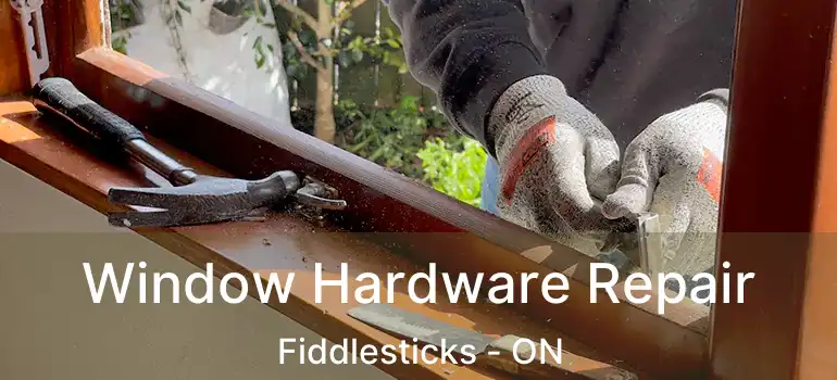  Window Hardware Repair Fiddlesticks - ON