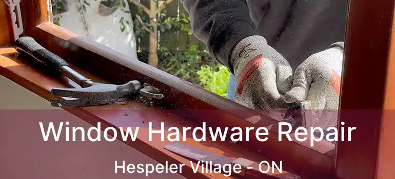  Window Hardware Repair Hespeler Village - ON