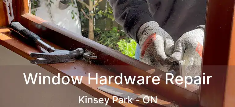  Window Hardware Repair Kinsey Park - ON