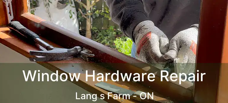  Window Hardware Repair Lang s Farm - ON