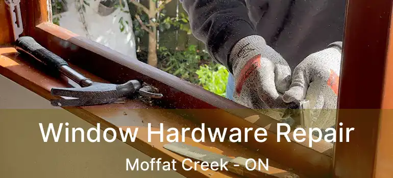  Window Hardware Repair Moffat Creek - ON