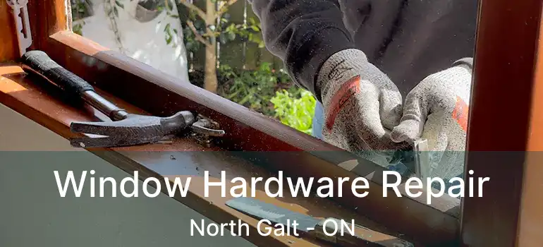  Window Hardware Repair North Galt - ON