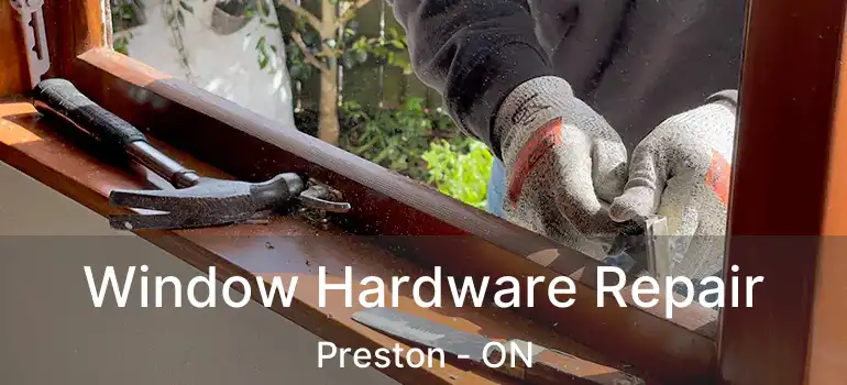  Window Hardware Repair Preston - ON