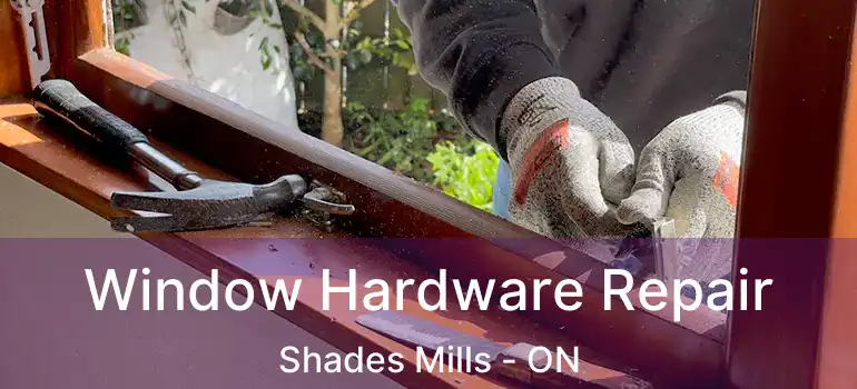  Window Hardware Repair Shades Mills - ON