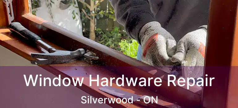  Window Hardware Repair Silverwood - ON