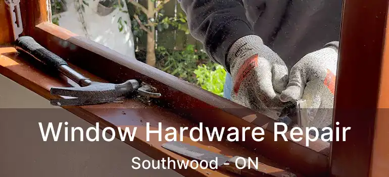  Window Hardware Repair Southwood - ON
