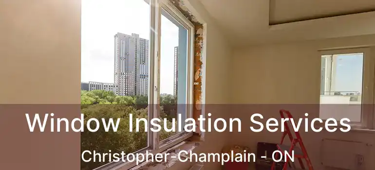  Window Insulation Services Christopher-Champlain - ON