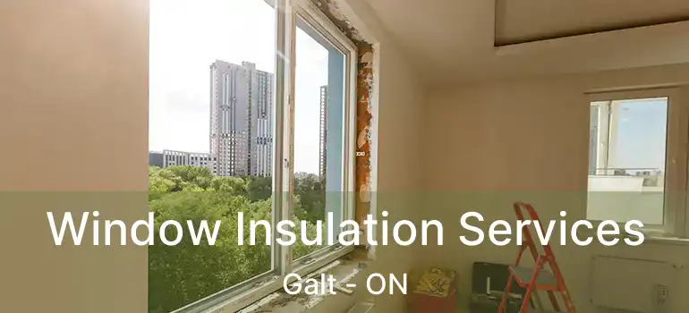  Window Insulation Services Galt - ON