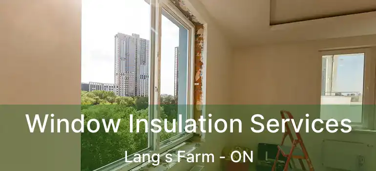  Window Insulation Services Lang s Farm - ON