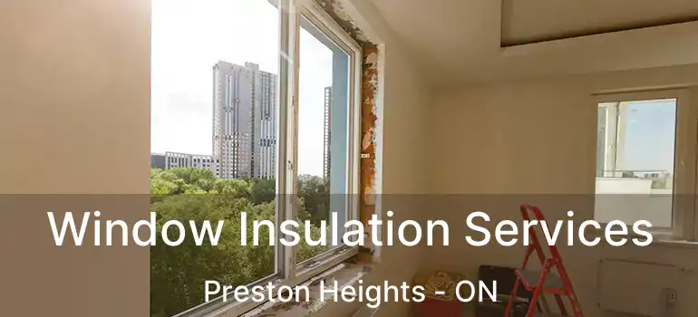  Window Insulation Services Preston Heights - ON