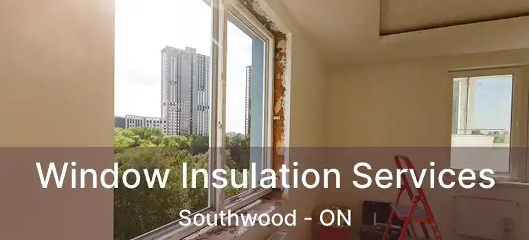  Window Insulation Services Southwood - ON