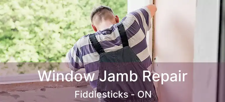  Window Jamb Repair Fiddlesticks - ON