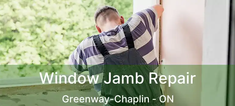  Window Jamb Repair Greenway-Chaplin - ON