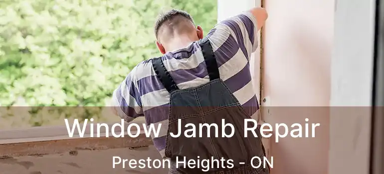  Window Jamb Repair Preston Heights - ON