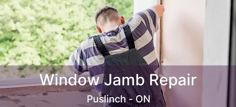  Window Jamb Repair Puslinch - ON