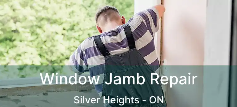  Window Jamb Repair Silver Heights - ON