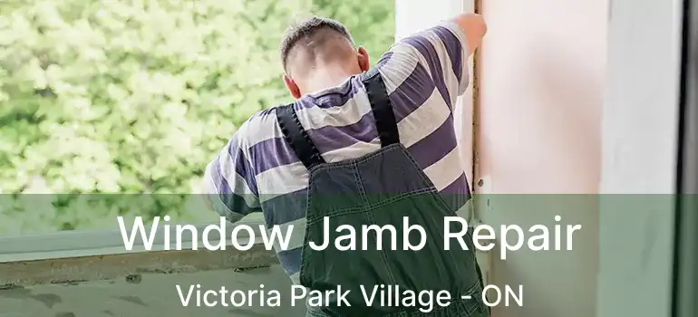  Window Jamb Repair Victoria Park Village - ON