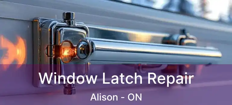  Window Latch Repair Alison - ON