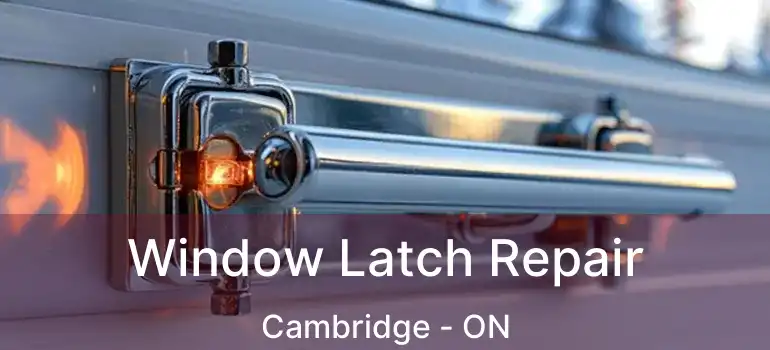  Window Latch Repair Cambridge - ON