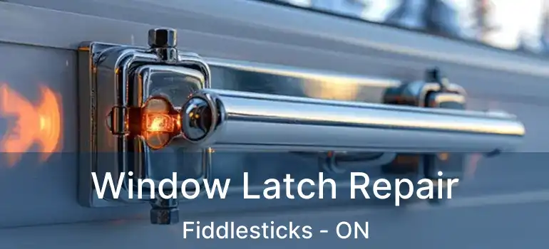  Window Latch Repair Fiddlesticks - ON