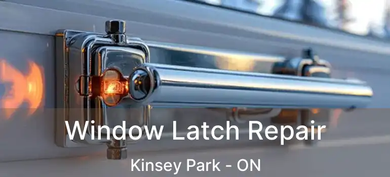  Window Latch Repair Kinsey Park - ON