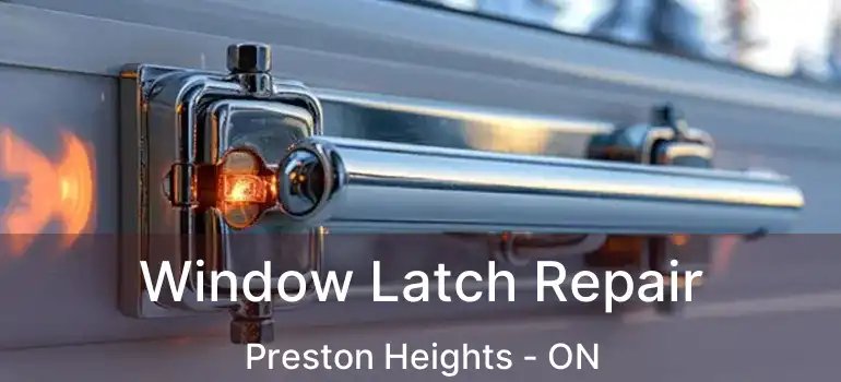  Window Latch Repair Preston Heights - ON
