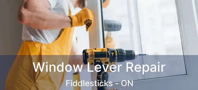  Window Lever Repair Fiddlesticks - ON