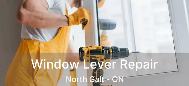  Window Lever Repair North Galt - ON