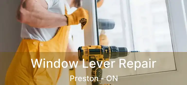  Window Lever Repair Preston - ON