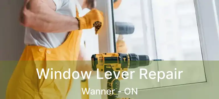  Window Lever Repair Wanner - ON